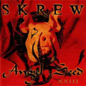 Skrew - Angel Seed XXIII FLAC