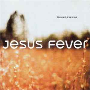 Jesus Fever - Dozens Of Great Views FLAC