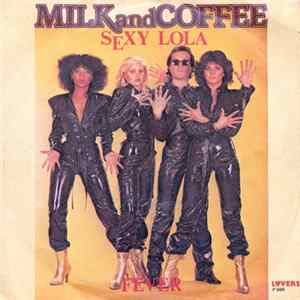 Milk And Coffee - Sexy Lola / Fever FLAC