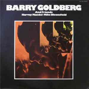 Barry Goldberg And Friends, Harvey Mandel • Mike Bloomfield - Barry Goldberg And Friends FLAC