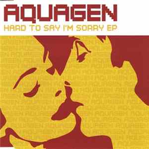 Aquagen - Hard To Say I'm Sorry EP FLAC