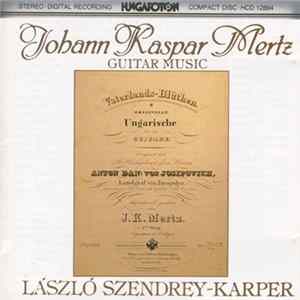 Johann Kaspar Mertz, László Szendrey Karper - Guitar Music FLAC