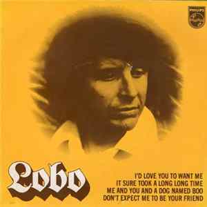 Lobo - I'd Love You To Want Me FLAC