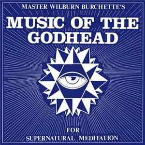 Master Wilburn Burchette - Music Of The Godhead For Supernatural Meditation FLAC