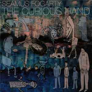 Seamus Fogarty - The Curious Hand FLAC