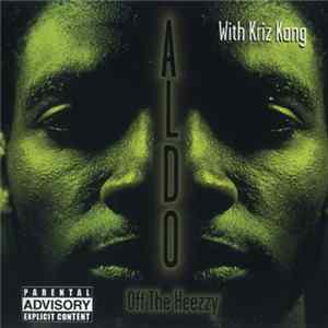 Aldo With Kriz Kang - Off The Heezzy FLAC