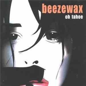 Beezewax - Oh Tahoe FLAC