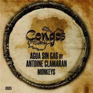 Agua Sin Gas By Antoine Clamaran - Monkeys FLAC