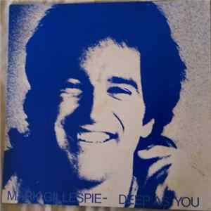 Mark Gillespie - Deep As You FLAC