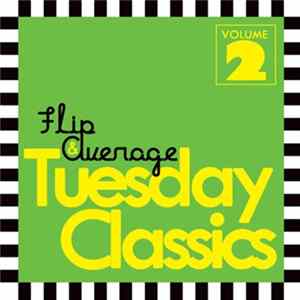 Flip & Average - Tuesday Classics Volume 2 FLAC
