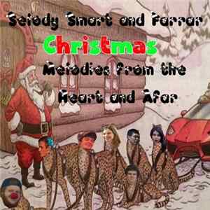 Selody, Smart And Farrar - Christmas Melodies From The Heart And Afar FLAC