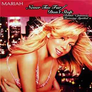 Mariah Featuring Mystikal - Never Too Far / Don't Stop (Funkin' 4 Jamaica) FLAC