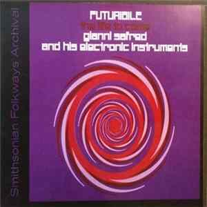 Gianni Safred & His Electronic Instruments - Futuribile - The Life To Come FLAC