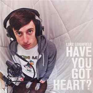 Luke Leighfield - Have You Got Heart? FLAC