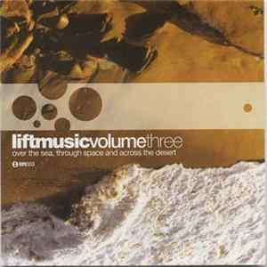 Various - Liftmusic Volume 3: Over The Sea, Through Space And Across The Desert FLAC