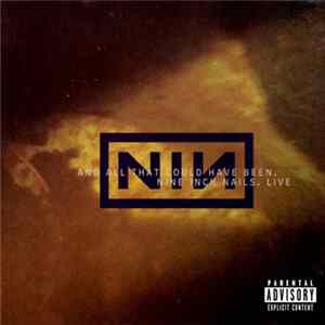 Nine Inch Nails - And All That Could Have Been (Live) FLAC