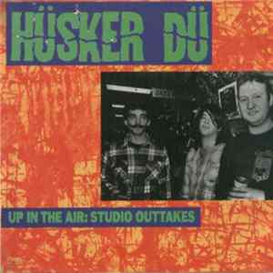 Hüsker Dü - Up In The Air: Studio Outtakes FLAC