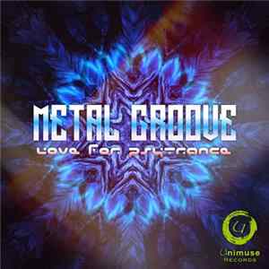 Metal Groove - Love For Psytrance FLAC