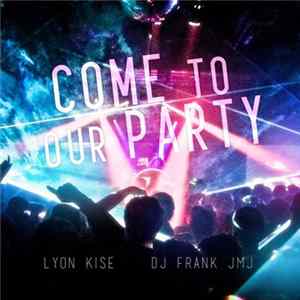 Lyon Kise, Dj Frank JMJ - Come To Our Party FLAC