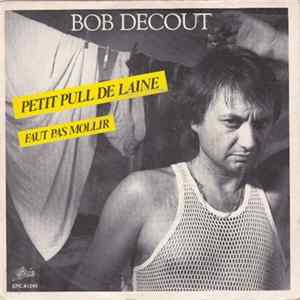 Bob Decout - Petit Pull De Laine / Faut Pas Mollir FLAC