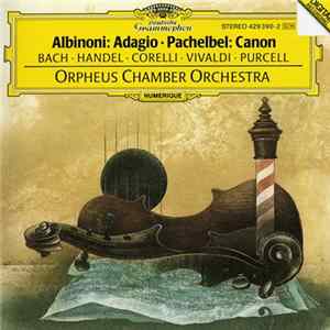 Albinoni • Pachelbel • Bach • Handel • Corelli • Vivaldi • Purcell - Orpheus Chamber Orchestra - Adagio • Canon FLAC