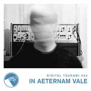 In Aeternam Vale - Digital Tsunami 053 FLAC