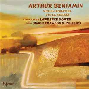 Arthur Benjamin, Lawrence Power , Simon Crawford-Phillips - Violin Sonata / Viola Sonata FLAC