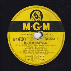 Debbie Reynolds And Carleton Carpenter With MGM Studio Orchestra & Chorus Conducted By Georgie Stoll - Aba Daba Honeymoon / Row, Row, Row FLAC