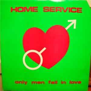 Home Service - Only Men Fall In Love FLAC