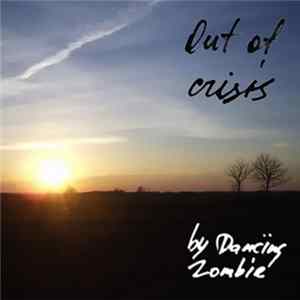 Dancing Zombie - Out Of Crisis FLAC
