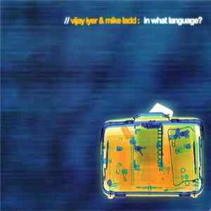 Vijay Iyer & Mike Ladd - In What Language? FLAC