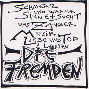 Die Fremden - Schmerz Und Warum Sinne + Sucht Uns Zauber Musik Liebe Und Tod Lehrten FLAC