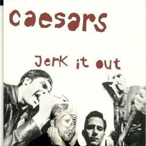 Caesars - Jerk It Out FLAC