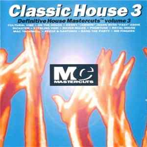 Various - Classic House Mastercuts Volume 3 FLAC