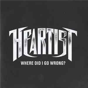 Heartist - Where Did I Go Wrong? FLAC