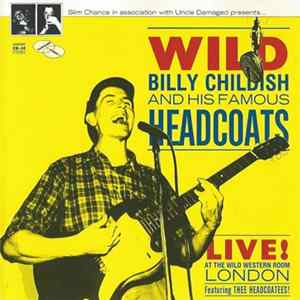 Wild Billy Childish And His Famous Headcoats Featuring Thee Headcoatees! - Live! At The Wild Western Room London FLAC