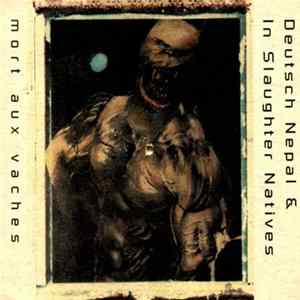 In Slaughter Natives / Deutsch Nepal - Mort Aux Vaches FLAC