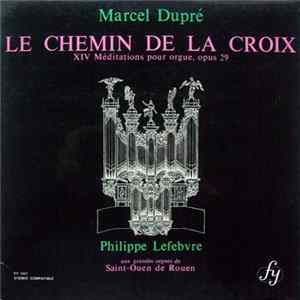Marcel Dupré, Philippe Lefebvre - Le Chemin De La Croix (XIV Méditations Pour Orgue, Opus 29) FLAC