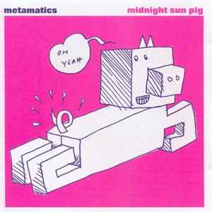 Metamatics - Midnight Sun Pig FLAC