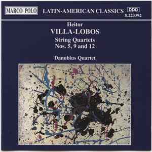 Danubius Quartet - Heitor Villa-Lobos String Quartets Nos. 5, 9 And 12 FLAC