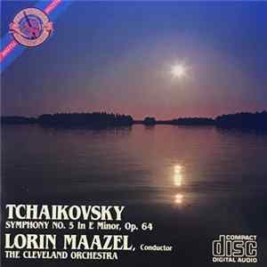 Pyotr Ilyich Tchaikovsky, Lorin Maazel, The Cleveland Orchestra - Tchaikovsky Symphony No. 5 In E Minor, Op. FLAC