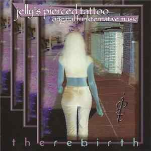 Jelly's Pierced Tattoo - The Rebirth FLAC