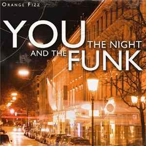 Orange Fizz - You The Night And The Funk FLAC