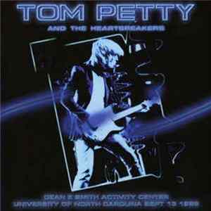 Tom Petty And The Heartbreakers - Dean E. Smith Activity Center- University Of North Carolina Sept 13 1989 FLAC