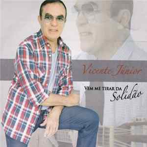 Vicente Júnior - Vem Me Tirar Da Solidão FLAC
