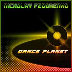 Nickolay Fedorenko - Dance Planet FLAC