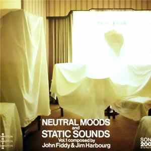 John Fiddy / Jim Harbourg - Neutral Moods And Static Sounds Vol. 1 FLAC