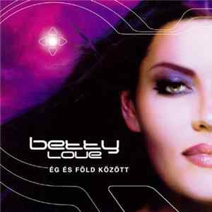 Betty Love - Ég És Föld Között FLAC