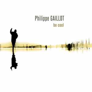 Philippe Gaillot - Be Cool FLAC