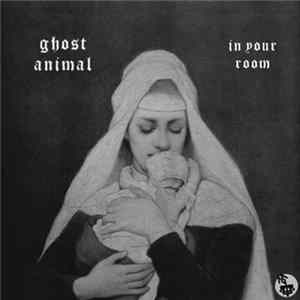 Ghost Animal - In Your Room FLAC